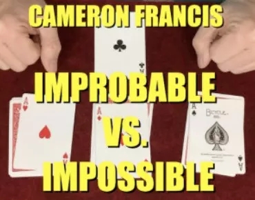 IMPROBABLE VS. IMPOSSIBLE by Cameron Francis (Instant Download)